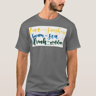 Camiseta quotVive bajo el sol nade el mar bebe el wi