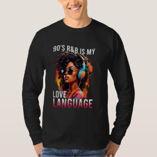 Camiseta R&B de 90's Is My Love Language RnB Soul Fan Music
