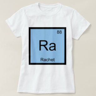 Camiseta Ra - Rachet Elemento Químico Símbolo Jerga Camiset