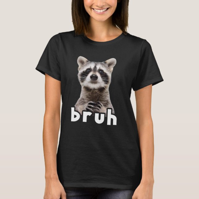Camiseta Raccoon Bruh Hombres Femeninas (Anverso)