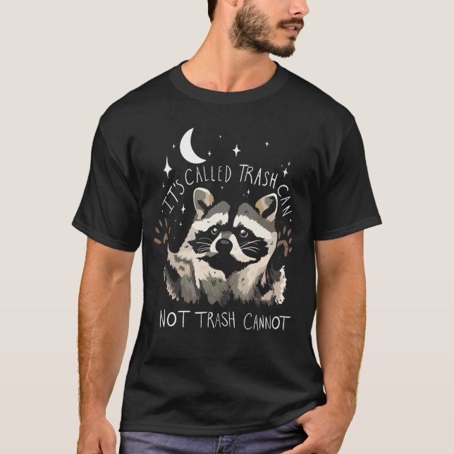 Camiseta Raccoon Cita Graciosa Que Se Llama Trash No Puede  (Anverso)