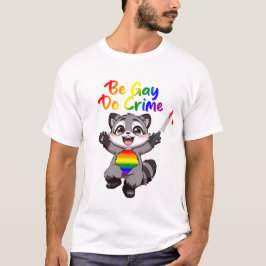 Camiseta Raccoon del Orgullo LGBTQ+ Be Gay Do Crime