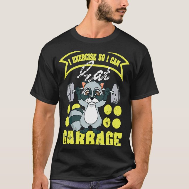 Camiseta Raccoon  I Exercise So I Can Eat Garbage (Anverso)