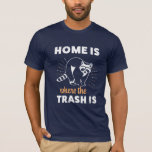 Camiseta Raccoon Lover Home Is Where The Trash Is<br><div class="desc">Raccoon Lover Home Is Where The Trash Is</div>