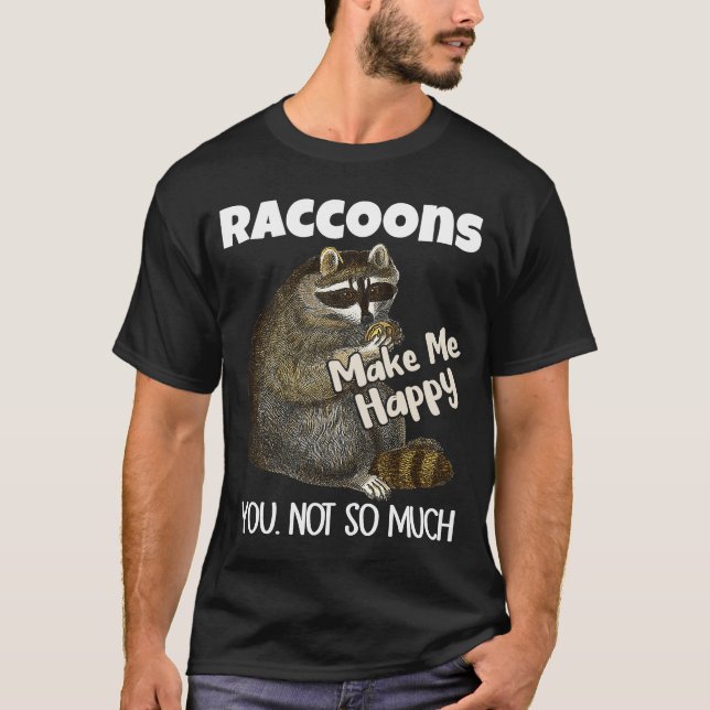 Camiseta Raccoon Me Hace Feliz De Que No Tantos Raccones (Anverso)