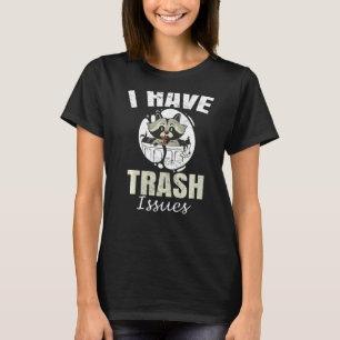 Camiseta Raccoons Tengo Problemas De Trash Racoon