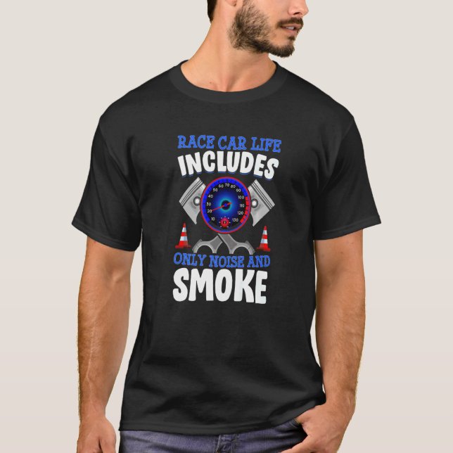 Camiseta Race Car Life Ruise Y Smoke Fun Carreras Car Drivi (Anverso)