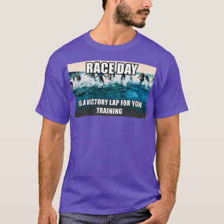 Camiseta Race Day is a Victory Lap for your Training
