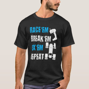 Camiseta Race 'Em Break 'Em Fix 'Em Repeat Car Carreras Rac