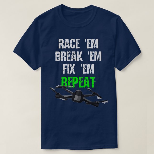 Camiseta Race em Break em Fix em Repeat RC Drone (Diseño del anverso)