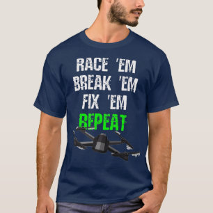 Camiseta Race em Break em Fix em Repeat RC Drone