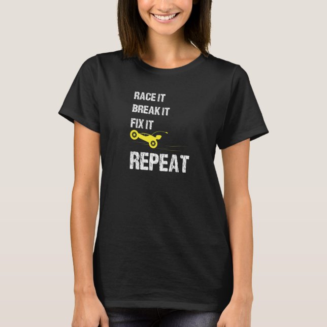 Camiseta Race It Break It Fix It Repeat Car Enthusisist Aut (Anverso)