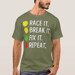 Camiseta Race it Break it Fix it Repeat - Funny Drag