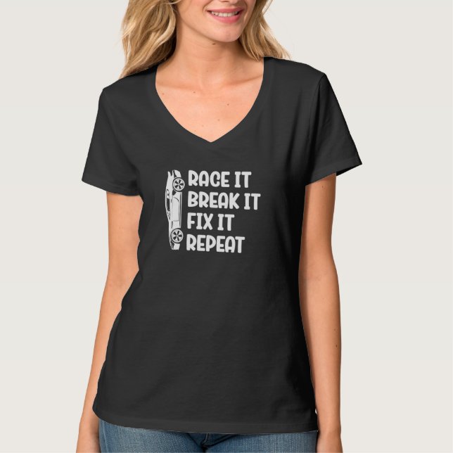 Camiseta Race It Break It Fix It Repeat It Race Car Car  Ma (Anverso)