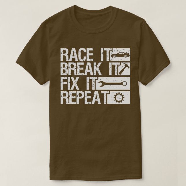 Camiseta Race It Break It Fix It Repetir Carreras (Diseño del anverso)