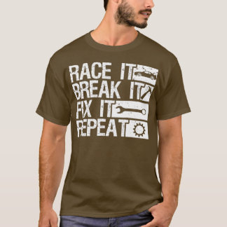 Camiseta Race It Break It Fix It Repetir Carreras