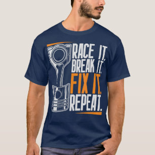 Camiseta Race It Break It Fix It Repetir como equipo de car