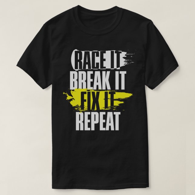 Camiseta Race It Break It Fix It Repetir el regalo de Carre (Diseño del anverso)