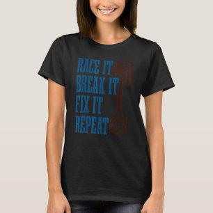 Camiseta Race It Break It Fix It Repetir Racers Piston Des