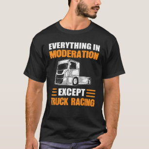 Camiseta Racer De Camiones Todo En Moderación Excepto Camió