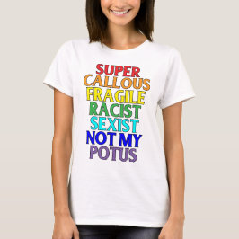 Camiseta Racista calloso estupendo no mi POTUS, humor