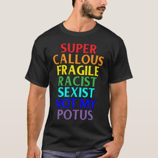 Camiseta Racista calloso estupendo no mi POTUS, humor