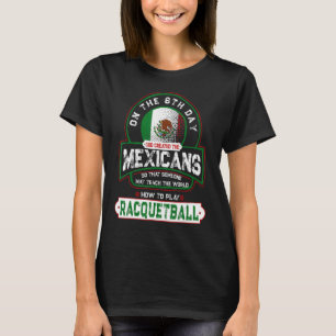 Camiseta Racquetball Y Los Mexicanos El Raquetbol Y Los Mex