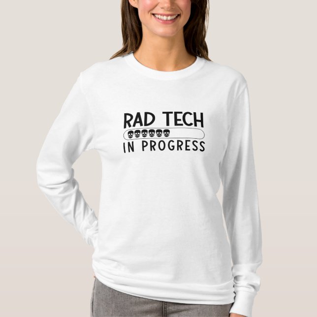 Camiseta Rad Tech In Progress Radiology Tech Technologist (Anverso)