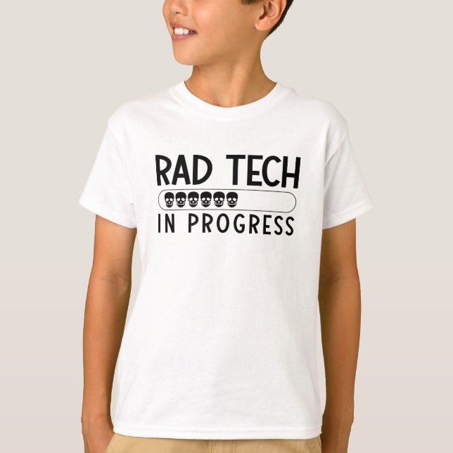 Camiseta Rad Tech In Progress Radiology Tech Technologist (Anverso)