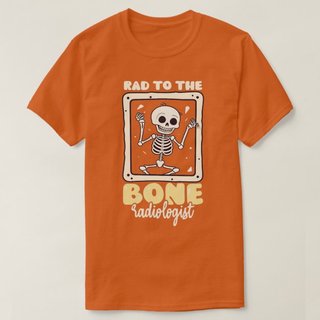 Camiseta Rad To The Bone Design Radiólogo TShirt (Diseño del anverso)