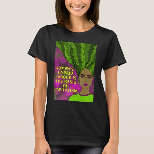 Camiseta Radical Feminist  Women s Unpaid Labour Capitalism (Anverso)