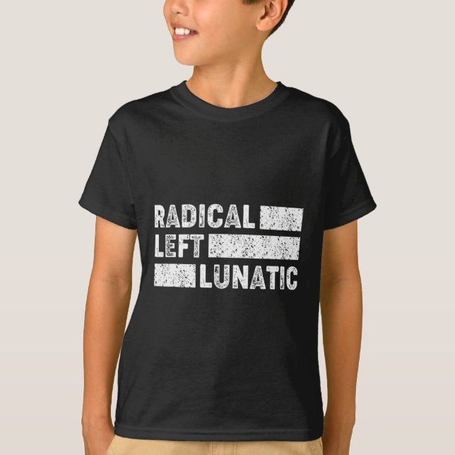 Camiseta Radical Left Lunatic Anti Trump Funny Democrat  (Anverso)