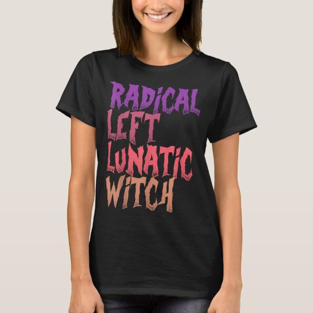 Camiseta Radical Left Lunatic Witch Funny Halloween Feminis (Anverso)
