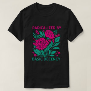 Camiseta Radicalizada Por La Decencia Básica