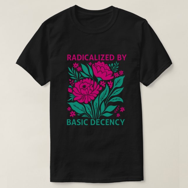 Camiseta Radicalizada Por La Decencia Básica (Diseño del anverso)