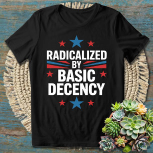 Camiseta Radicalizado Por La Decencia Básica