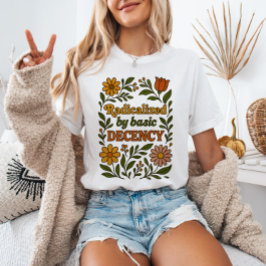 Camiseta Radicalizado por la decencia básica Floral contra 