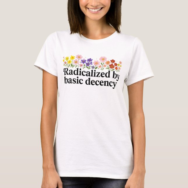 Camiseta Radicalizado Por La Decencia Básica Graciosa (Anverso)