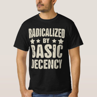 Camiseta Radicalizado Por La Decencia Básica Graciosa