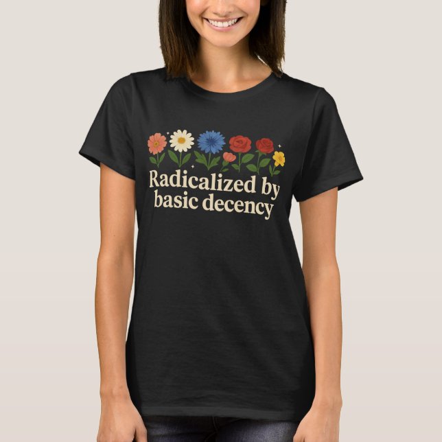 Camiseta Radicalizado Por La Decencia Básica Graciosa (Anverso)