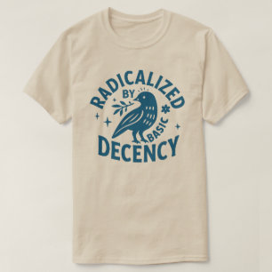 Camiseta Radicalizado por la decencia básica l Amabilidad r