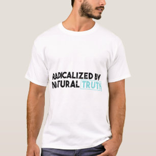 Camiseta Radicalizados por la verdad natural despertaron la