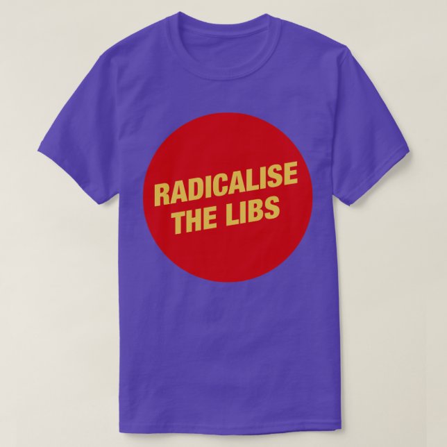 Camiseta Radicalizar a los comunistas de los Libs (Diseño del anverso)