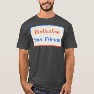 Camiseta Radicalizar a tus amigos2