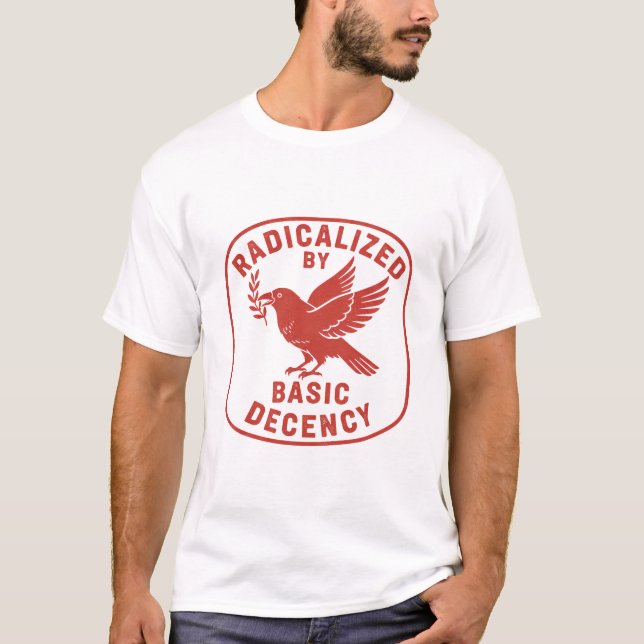 Camiseta Radicalized by Basic Decency | Funny Quote (Anverso)