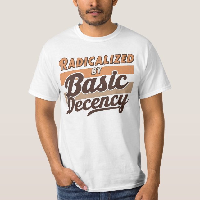 Camiseta Radicalized By Basic Decency Quote design (Anverso)