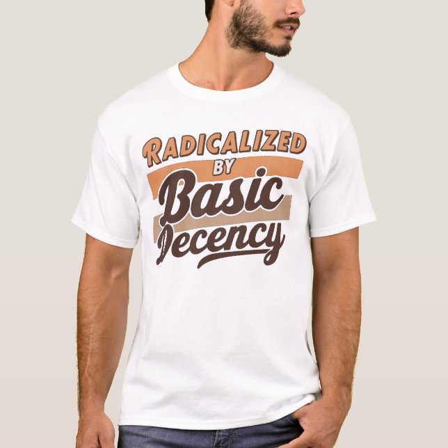 Camiseta Radicalized By Basic Decency Quote design (Anverso)