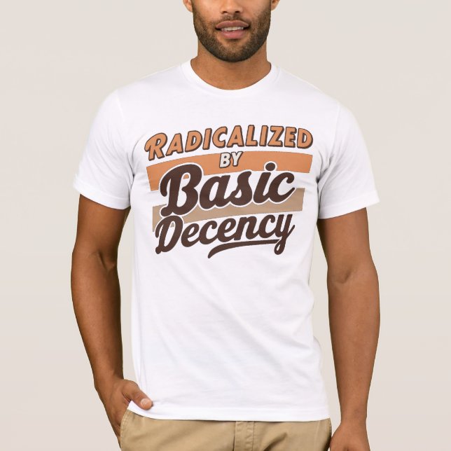 Camiseta Radicalized By Basic Decency Quote design (Anverso)