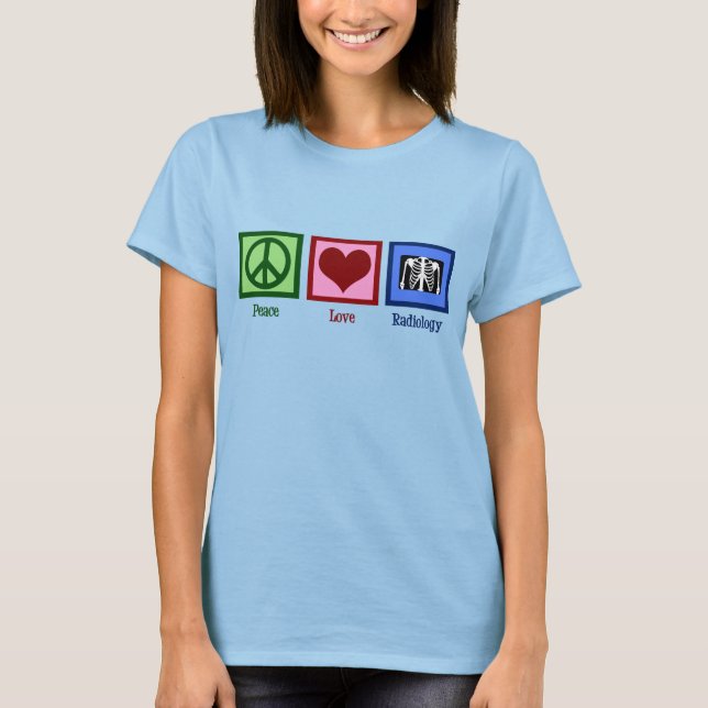 Camiseta Radióloga Paz Amor Radiología de Mujeres (Anverso)