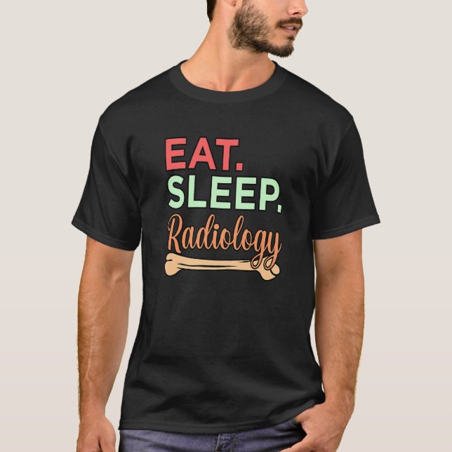 Camiseta Radiología Del Sueño Comido Radiólogo Técnico De X (Anverso)